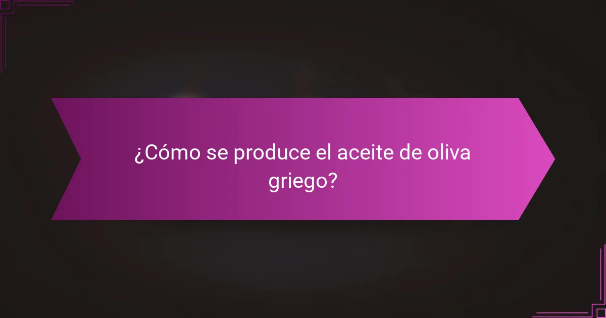 ¿Cómo se produce el aceite de oliva griego?