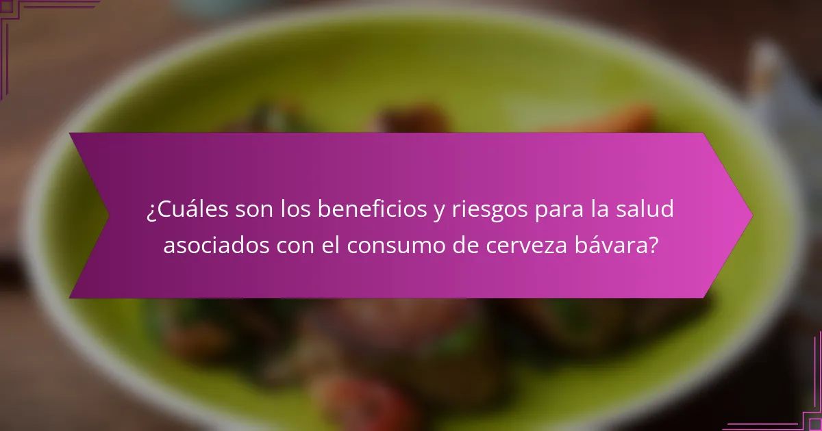¿Cuáles son los beneficios y riesgos para la salud asociados con el consumo de cerveza bávara?