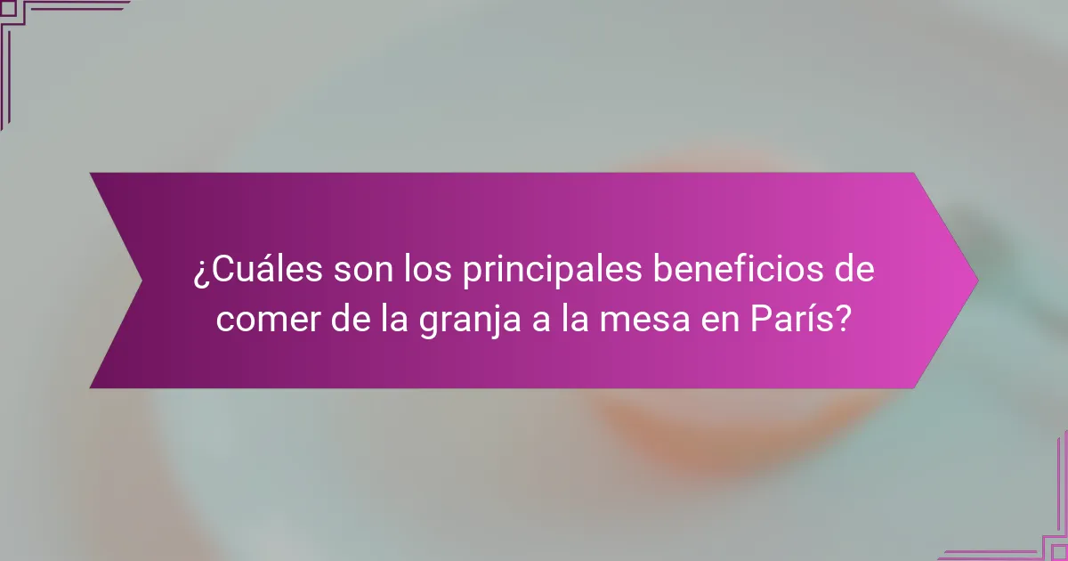 ¿Cuáles son los principales beneficios de comer de la granja a la mesa en París?