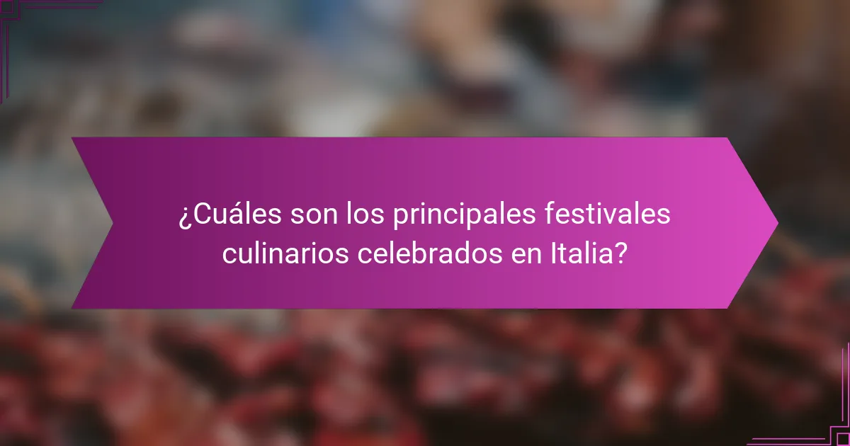 ¿Cuáles son los principales festivales culinarios celebrados en Italia?