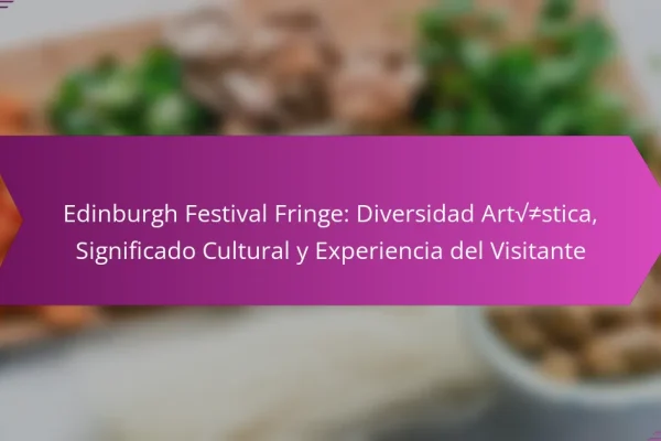 Edinburgh Festival Fringe: Diversidad Artística, Significado Cultural y Experiencia del Visitante
