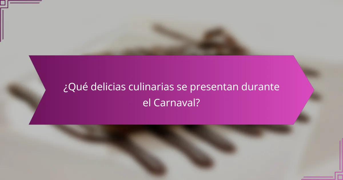 ¿Qué delicias culinarias se presentan durante el Carnaval?