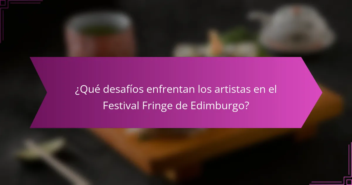 ¿Qué desafíos enfrentan los artistas en el Festival Fringe de Edimburgo?
