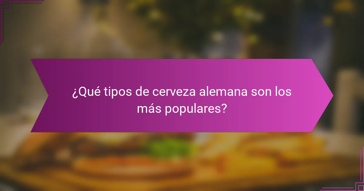 ¿Qué tipos de cerveza alemana son los más populares?